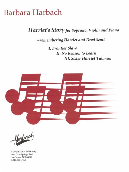 Harriet's Story - Remembering Harriet and Dred Scott : For Soprano, Violin and Piano.