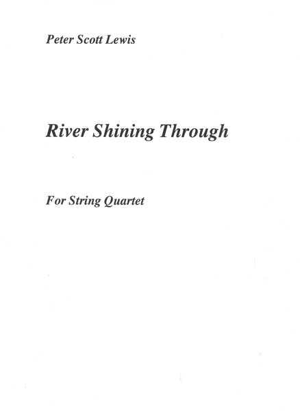 River Shining Through : For String Quartet (2004).