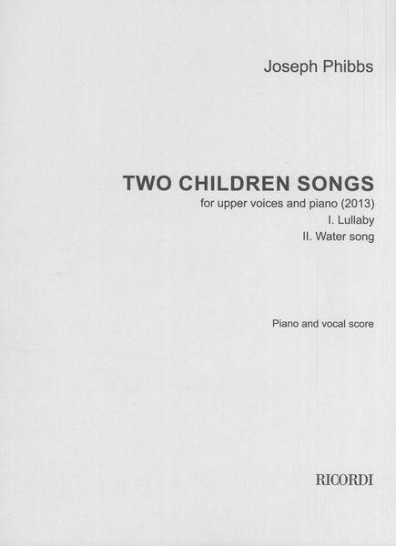 Two Children Songs : For Upper Voices and Piano (2013).