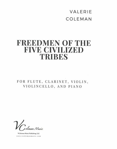 Freedmen of The Five Civilized Tribes : For Flute, Clarinet, Violin, Cello and Piano (2015).