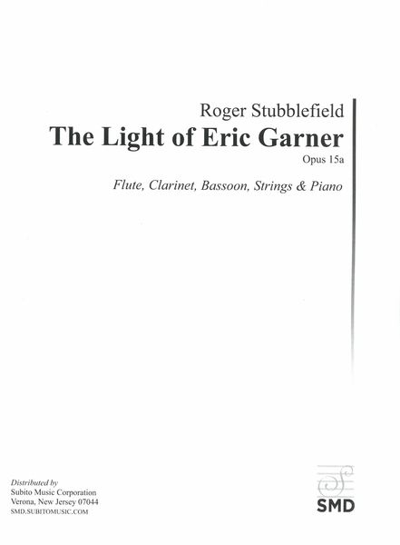 The Light of Eric Garner, Op. 15a : For Flute, Clarinet, Bassoon, Strings and Piano (2014).