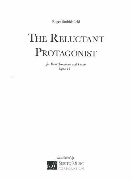 The Reluctant Protagonist, Op. 11 : For Bass Trombone and Piano (2013).