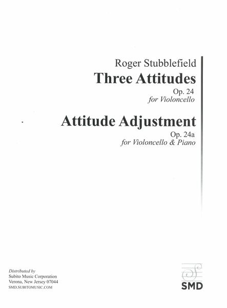 Three Attitudes, Op. 24; Attitude Adjustment, Op. 24 A : For Violoncello.