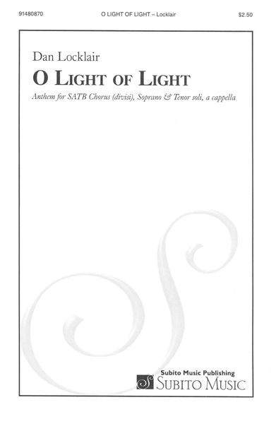O Light of Light : Anthem For SATB Chorus (Divisi), Soprano and Tenor Soli, A Cappella (2021).