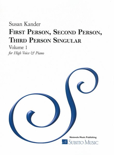 First Person, Second Person, Third Person Singular, Vol. 1 : For High Voice and Piano.