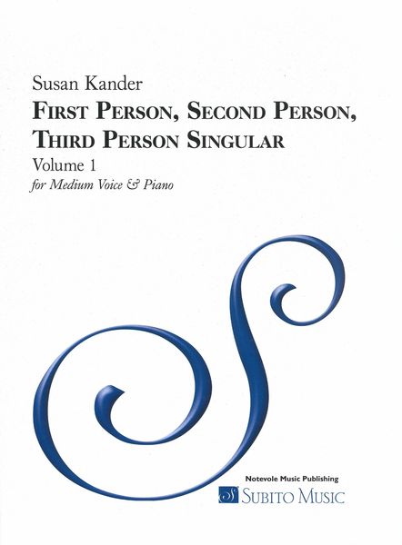 First Person, Second Person, Third Person Singular, Vol. 1 : For Medium Voice and Piano.