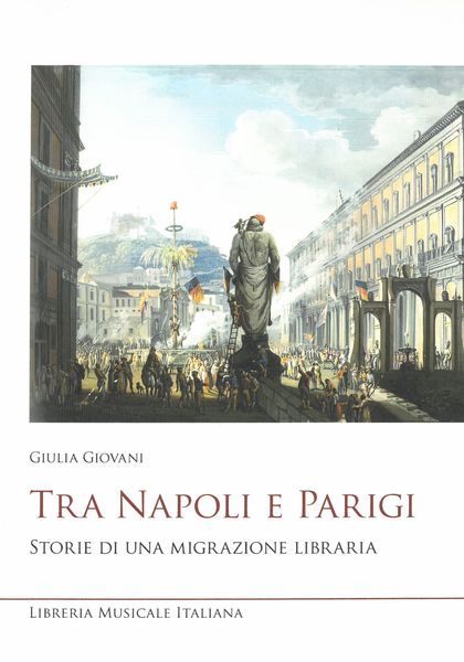 Tra Napoli E Parigi : Storie Di Una Migrazione Libraria.