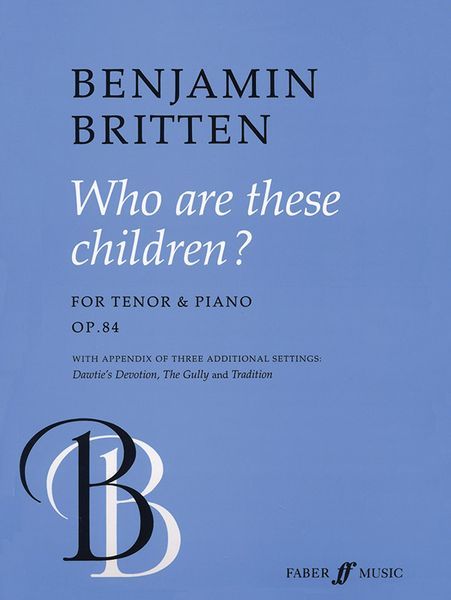 Who Are These Children? Op. 84 : For Tenor and Piano / Text by William Soutar [Download].