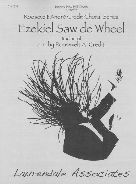 Ezekiel Saw De Wheel : For Baritone Solo and SATB Chorus A Cappella / arr. Roosevelt A. Credit.