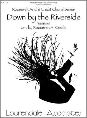 Down by The Riverside : For Medium Voice Solo, SATB Chorus and Piano / arr. Roosevelt A. Credit.