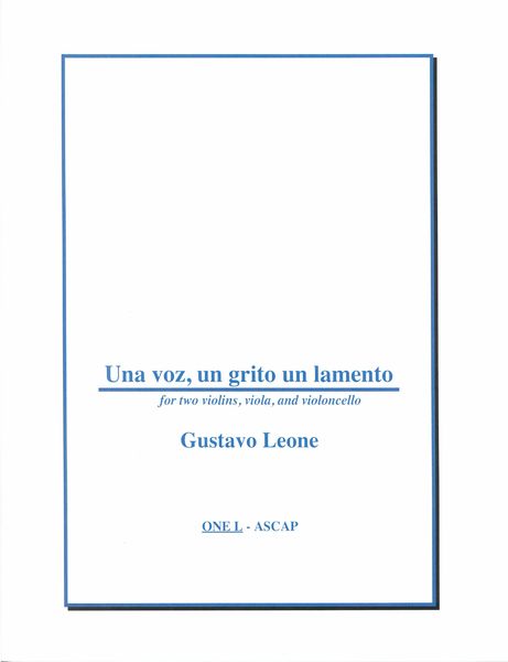 Una Voz, Un Grito, Un Lamento : For String Quartet (2006).