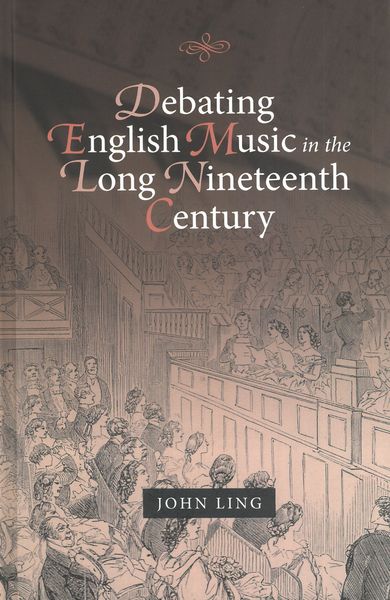 Debating English Music In The Long Nineteenth Century.