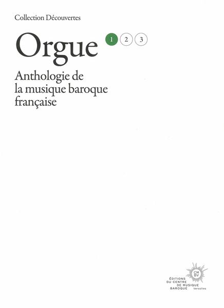 Orgue, Vol. 1 : Anthologie De La Musique Baroque Française / Ed. Vincent Genvrin & Adrien Lavassor.