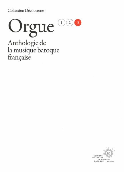 Orgue, Vol. 3 : Anthologie De La Musique Baroque Française / Ed. Matthieu Jolivet & Pierre Méa.