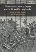 Nineteenth-Century Opera and The Scientific Imagination / Ed. David Trippett and Benjamin Walton.