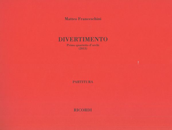 Divertimento : Primo Quartetto d'Archi (2013).