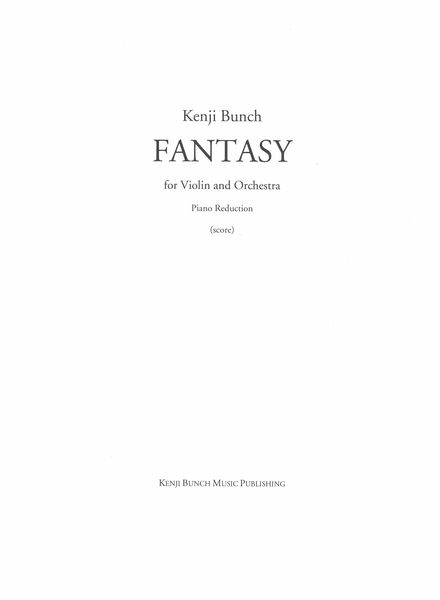 Fantasy : For Violin and Orchestra (1997) - reduction For Violin and Piano.