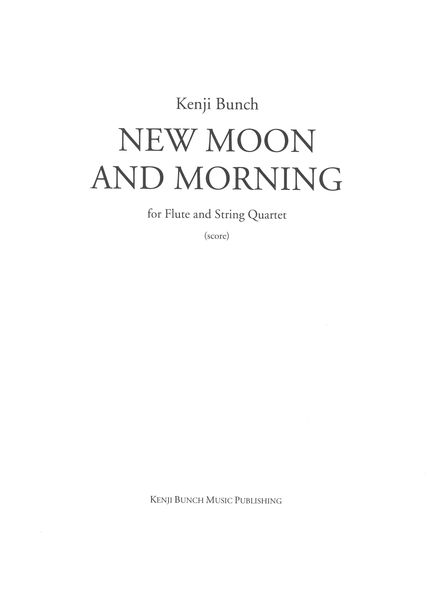 New Moon and Morning : For Flute and String Quartet.