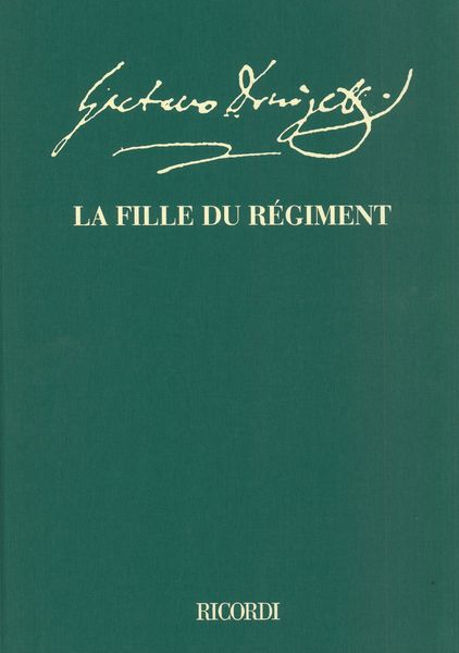 Fille Du Régiment : Opéra Comique En Deux Actes - Full Score In 2 Vols. / edited by Claudio Toscani.