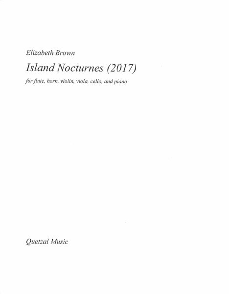 Island Nocturnes : For Flute, Horn, Violin, Viola, Cello and Piano (2017).