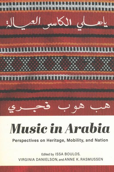 Music In Arabia : Perspectives On Heritage, Mobility and Nation.