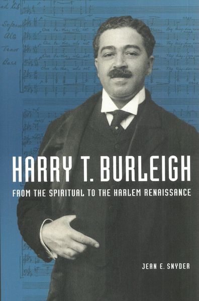 Harry T. Burleigh : From The Spiritual To The Harlem Renaissance.