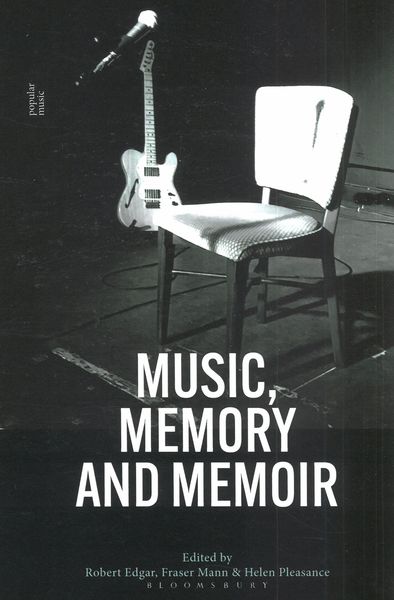Music, Memory and Memoir / Ed. Robert Edgar, Fraser Mann and Helen Pleasance.