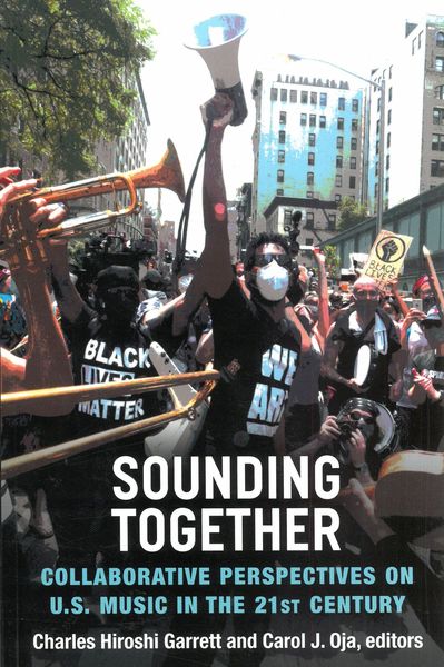 Sounding Together : Collaborative Perspectives On U. S. Music In The 21st Century.