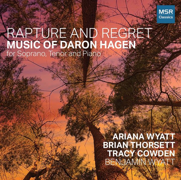 Rapture and Regret : Music of Daron Hagen For Soprano, Tenor and Piano. [CD]