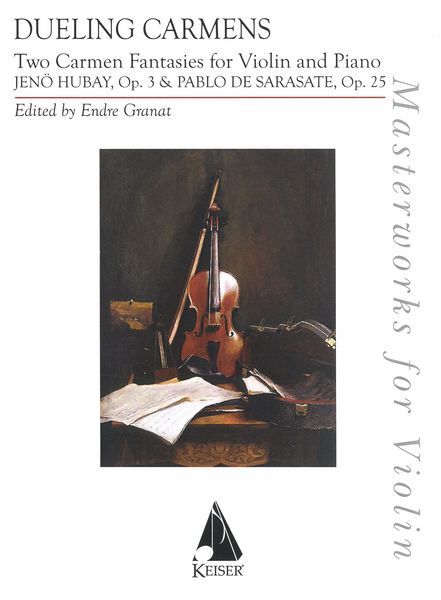Dueling Carmens : Two Carmen Fantasies For Violin and Piano / edited by Endre Granat.
