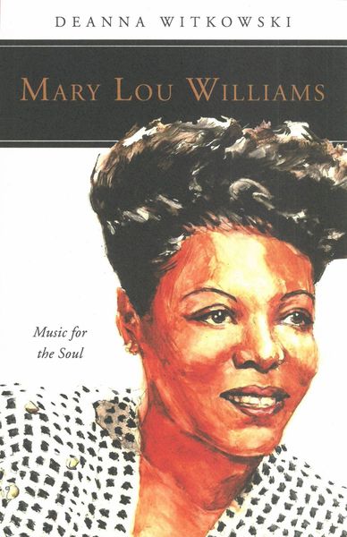 Mary Lou Williams : Music For The Soul.