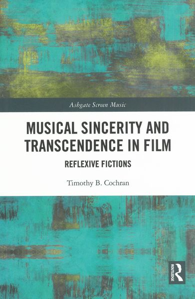 Musical Sincerity and Transcendence In Film : Reflexive Fictions.