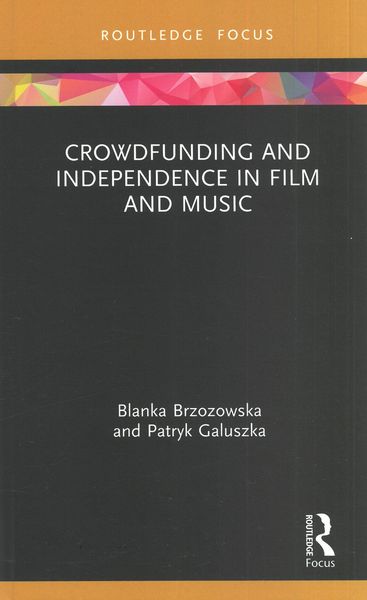 Crowdfunding and Independence In Film and Music.