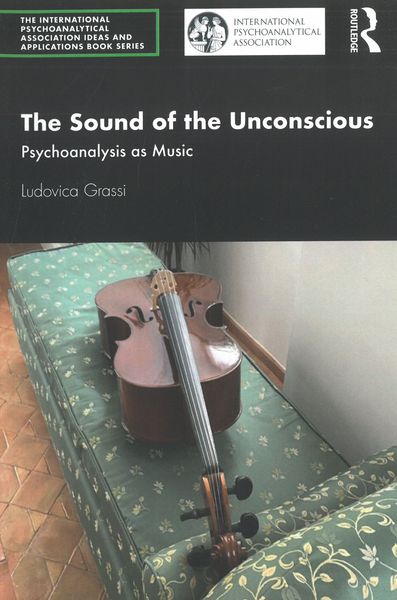 Sound of The Unconscious : Psychoanalysis As Music.