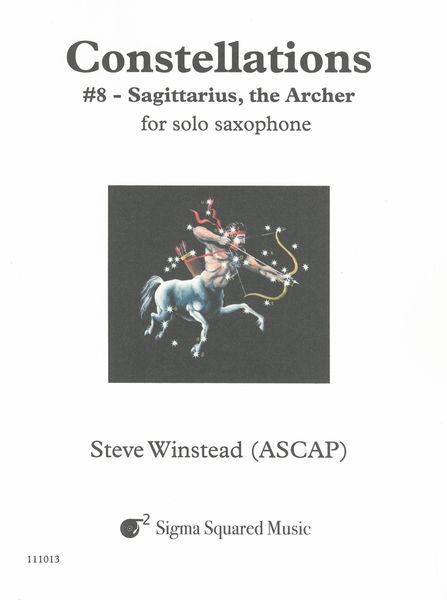 Constellations No. 8 - Sagittarius, The Archer : For Solo Saxophone.