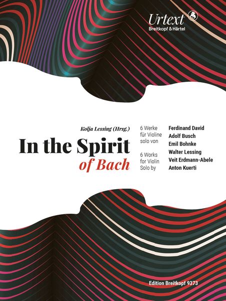 In The Spirit of Bach : 6 Works For Violin Solo / edited by Kolja Lessing.