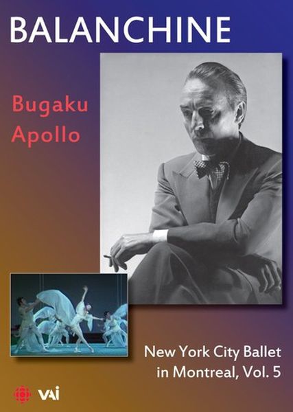 New York City Ballet In Montreal, Vol. 5 : Balanchine - Bugaku, Apollo.