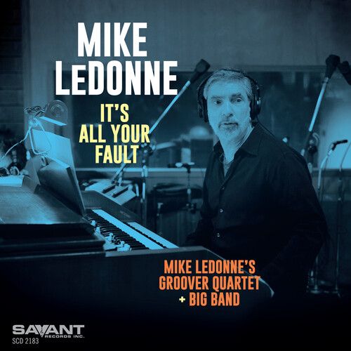 It's All Your Fault / Mike Ledonne's Groover Quartet + Big Band.