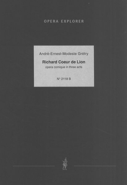Richard Coeur De Lion : Opera Comique In Three Acts.