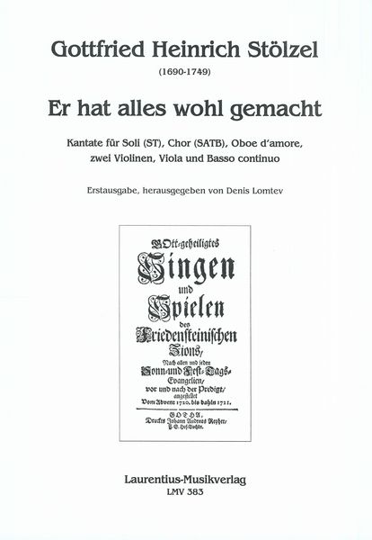 Er Hat Alles Wohl Gemacht : Kantate Für Soli, Chor, Oboe d'Amore, Zwei Violinen, Viola und Basso.