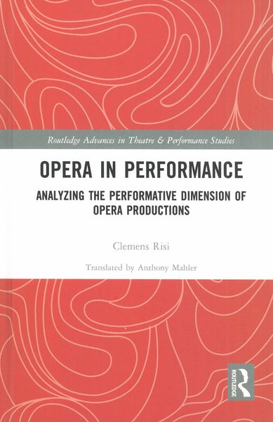 Opera In Performance : Analyzing The Performative Dimension of Opera Productions.