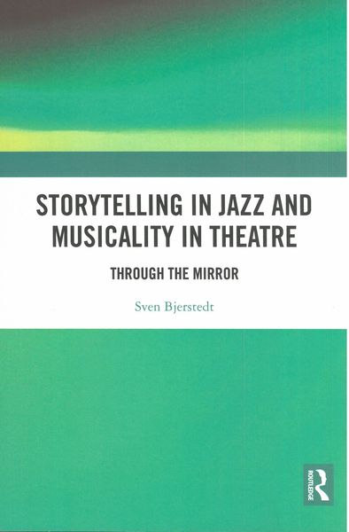 Storytelling In Jazz and Musicality In Theatre : Through The Mirror.