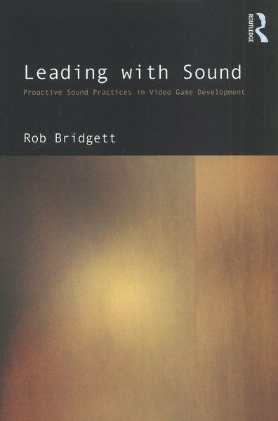 Leading With Sound : Proactive Sound Practices In Video Game Development.