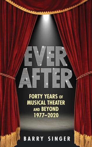 Ever After : Forty Years of Musical Theater and Beyond 1977–2020.