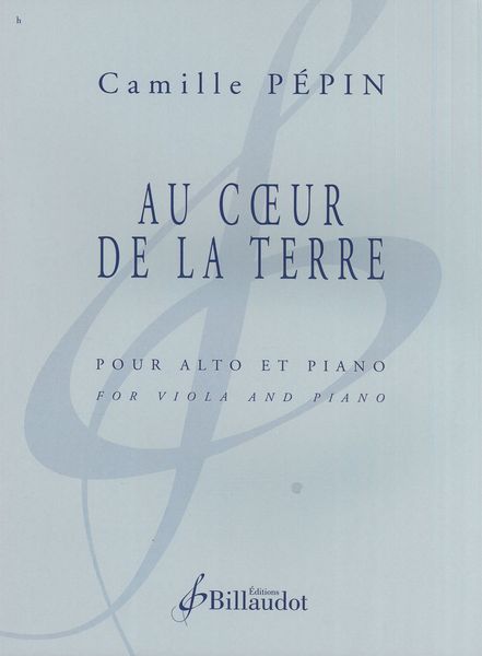 Au Coeur De La Terre : Pour Alto et Piano.