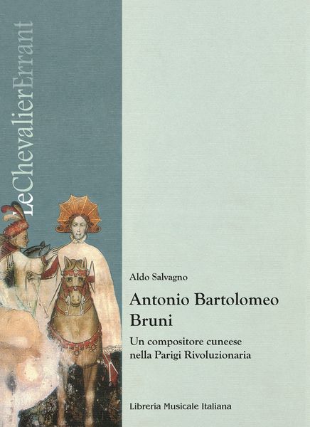 Antonio Bartolomeo Bruni : Un Compositore Cuneese Nella Parigi Rivoluzionaria.