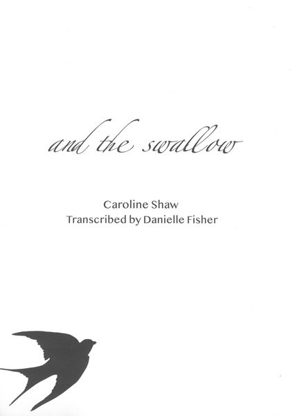 And The Swallow : For Chamber Winds / transcribed by Danielle Fisher.