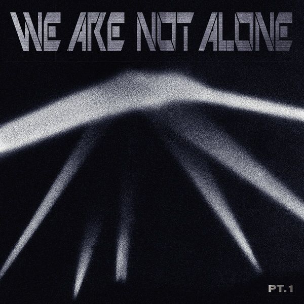 We Are Not Alone, Part 1.