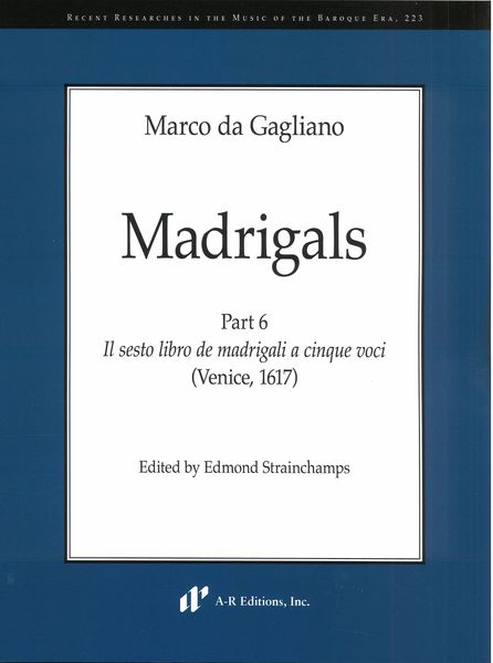 Madrigals, Part 6 : Il Sesto Libro De Madrigali A Cinque Voci (Venice, 1617).
