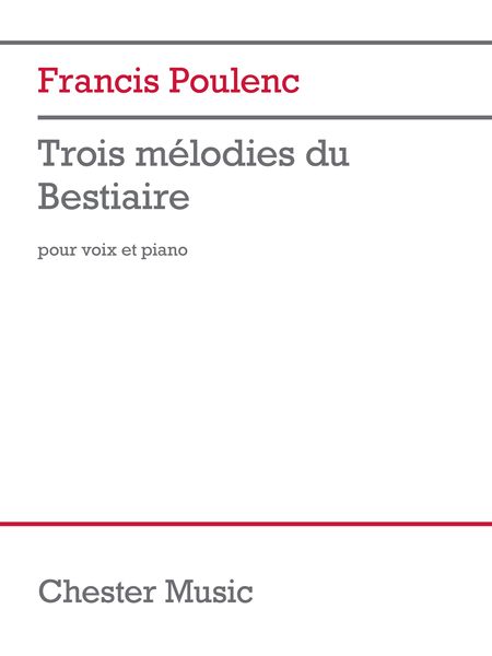 Trois Mélodies Du Bestiaire : Pour Voix et Piano.